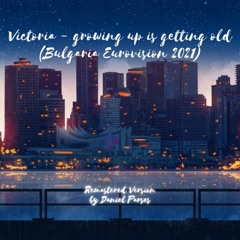 Victoria - growing up is getting old (Remastered Version) (Bulgaria Eurovision 2021)