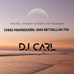 Michel EL Khoury Ft Marilyne Naaman - Chou Mahsoudin, 3am Bet3allak Fik cover(DJ Carl Hajj REMIX)