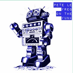 Pete Le Freq - On The Funk