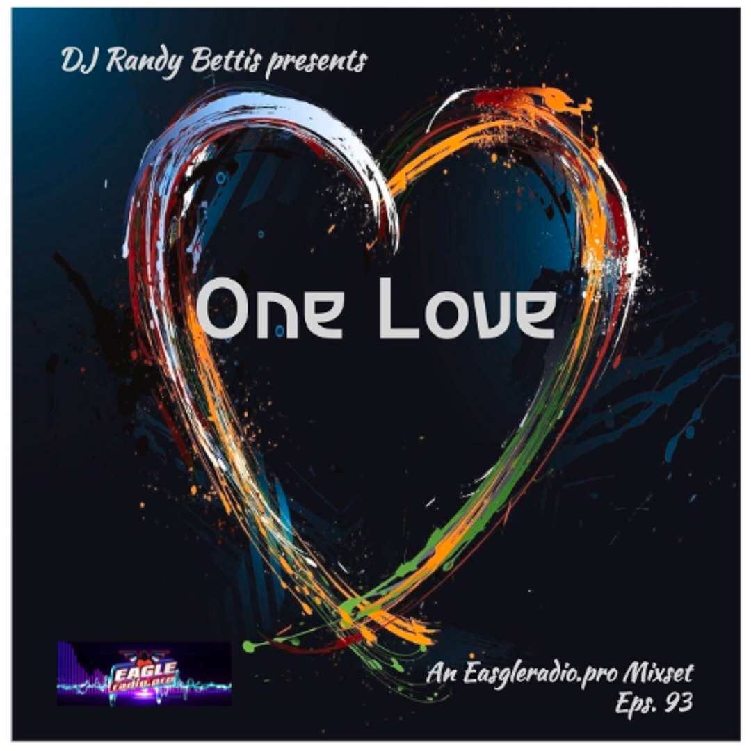 Stream DJ Randy Bettis presents_ One Love by djrandybettis