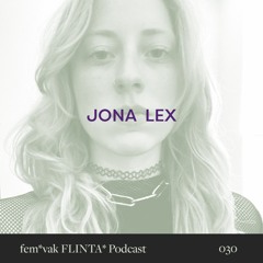 fem*vak FLINTA* Podcast 030 // JONA LEX