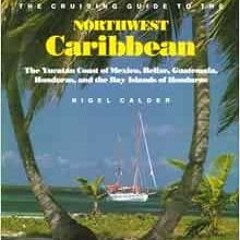 View PDF The Cruising Guide to the Northwest Caribbean: The Yucatan Coast of Mexico, Belize, Guatema