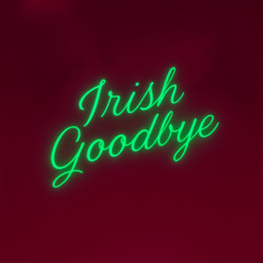 Irish Goodbye
