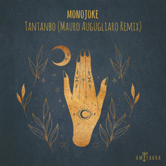 PREMIERE: Monojoke - Tantanbo (Mauro Augugliaro Remix) [AMITABHA]