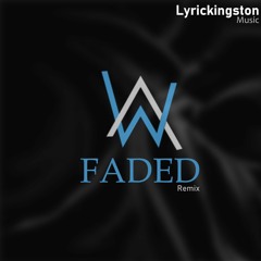 Alan Walker - Faded Remix Lyrickingston