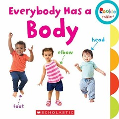 [Read] EPUB 📪 Everybody Has a Body (Rookie Toddler) by  Janice Behrens &  Whitney Hi