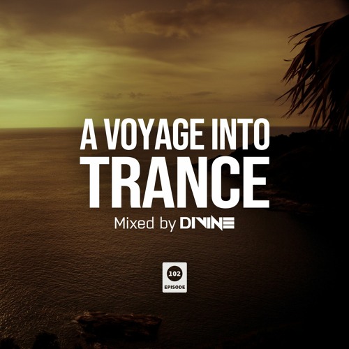 A Voyage Into Trance 102 (Mixed By Divine) (19-04-2023)