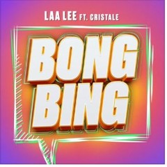Laalee Ft Cristale - Bong Bing - June 2022
