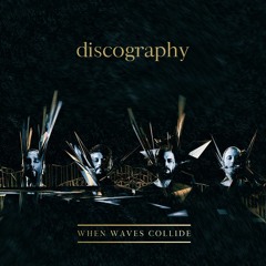When Waves Collide - Discography