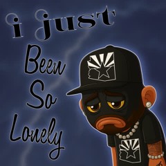 I Just Been So Lonely