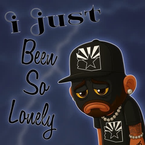 I Just Been So Lonely