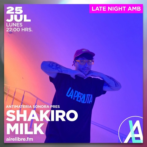 Aire Libre 27: Shakiro Milk