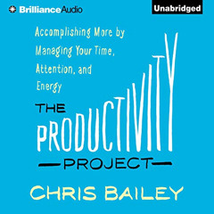 GET PDF 📌 The Productivity Project: Accomplishing More by Managing Your Time, Attent