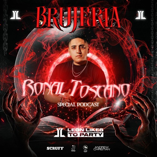 Ronal Toscano - Brujeria By Leon Likes To Party (Special Podcast)