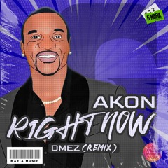 Akon - Right Now (Dmez Remix) [G-MAFIA REMIX]
