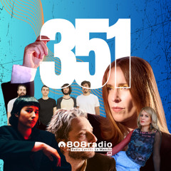 808 Radio #351 / Anna Prior, Alexander Kowalski, Viva Belgrado / Radio CLM – 17/2/24