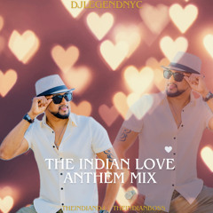 DjlegendNyc _ The Indian Love Anthem Mix