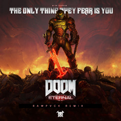 Mick Gordon - The Only Thing They fear Is You - Doom Eternal (RAWPVCK Remix)