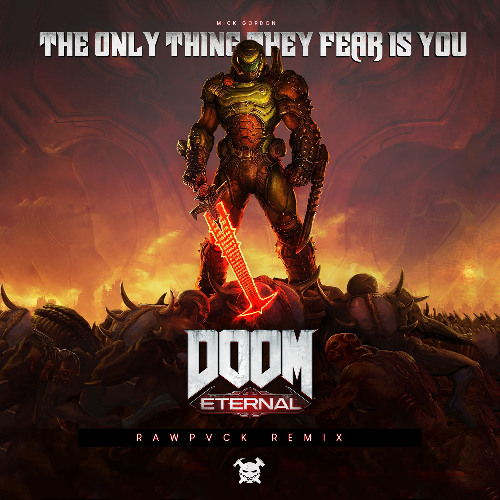 Mick Gordon - The Only Thing They fear Is You - Doom Eternal (RAWPVCK Remix)