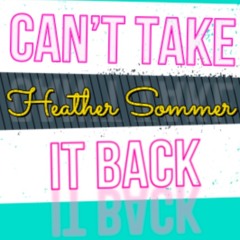 Heather Sommer - Can't Take it Back