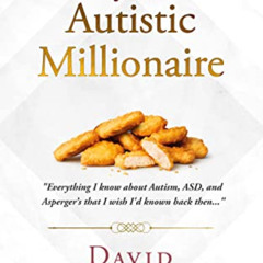 download PDF 📫 Secrets of the Autistic Millionaire: Everything I know about Autism,