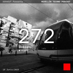 MTP 272 - Medellin Techno Podcast Episodio 272 - Dokser
