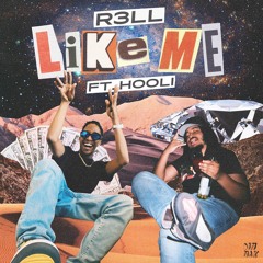 R3LL - Like Me (Feat. Hooli)