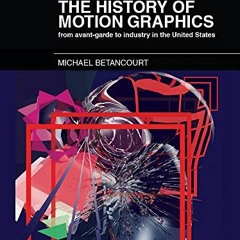 [READ] EBOOK 📤 The History of Motion Graphics by  Michael Betancourt KINDLE PDF EBOO