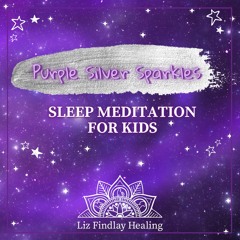 Purple Silver Sparkles - Sleep Meditation for Kids with Liz Findlay