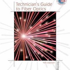 Read EPUB KINDLE PDF EBOOK Technician's Guide to Fiber Optics, 4E by  Donald J. Sterl