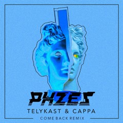 TELYKast & Cappa - Come Back (PHZES Remix)