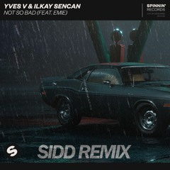 Yves V & Ilkay Sencan feat. Emie - Not So Bad (Sidd Remix)