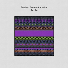 Tambour Battant & Miosine - Surdo (LALZIN Remix)