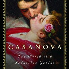 [Get] [KINDLE PDF EBOOK EPUB] Casanova: The World of a Seductive Genius by  Laurence