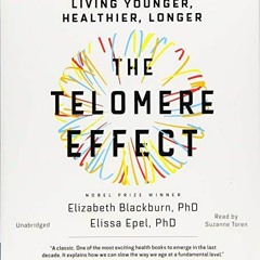 GET EBOOK 💓 The Telomere Effect: A Revolutionary Approach to Living Younger, Healthi