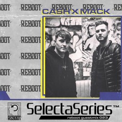 Reboot Selecta Series 023 - Cash X Mack