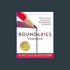 <PDF> 💖 Boundaries Workbook: When to Say Yes, How to Say No to Take Control of Your Life ^DOWNLOAD