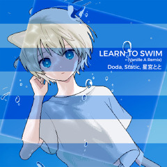 Learn To Swim (w- 星宮とと) (Vanille A Remix)