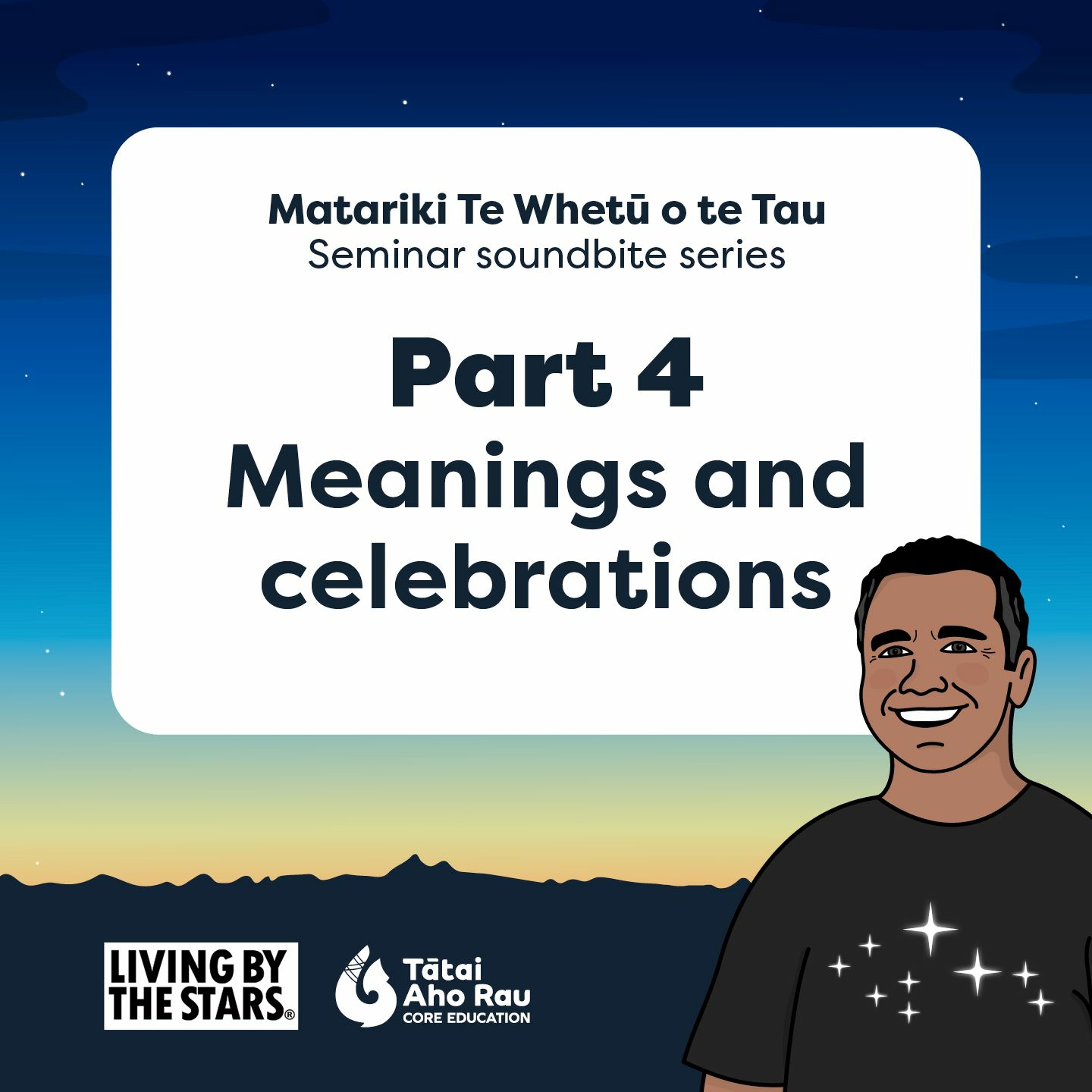 Part 4 - Meanings and celebrations - Matariki Te Whetū o te Tau episode artwork