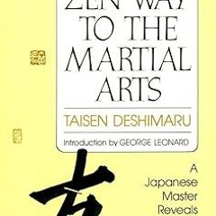 READ DOWNLOAD% The Zen Way to Martial Arts: A Japanese Master Reveals the Secrets of the Samura