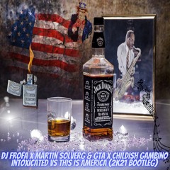 Dj Frofa x Matrin Solverg & Gta x Childish Gambino - Intxicated vs This is America (2K21 Bootleg)