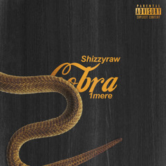 ShizzyRaw X 1mere-Cobra