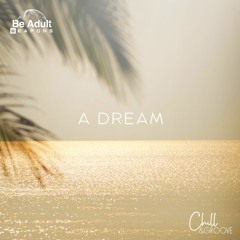 Chill & Groove - A Dream (Original Mix)