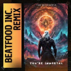 The Witcher 3 - You're Immortal ☕️ [BEATFOOD INC.]