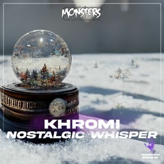 Khromi - Nostalgic Whisper (OUT NOW)