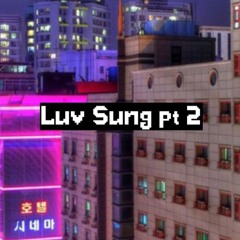 LUV SUNG pt. 2 (Prod. Tundra Beats)