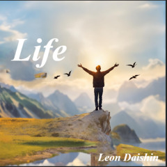 Life - Leon Daishin