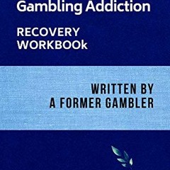 Read pdf Gambling Addiction Recovery Workbook: Written by a Former Gambler by  C.W. V. Straaten