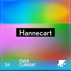 OverCurrent Mix Series 034 : Hannecart