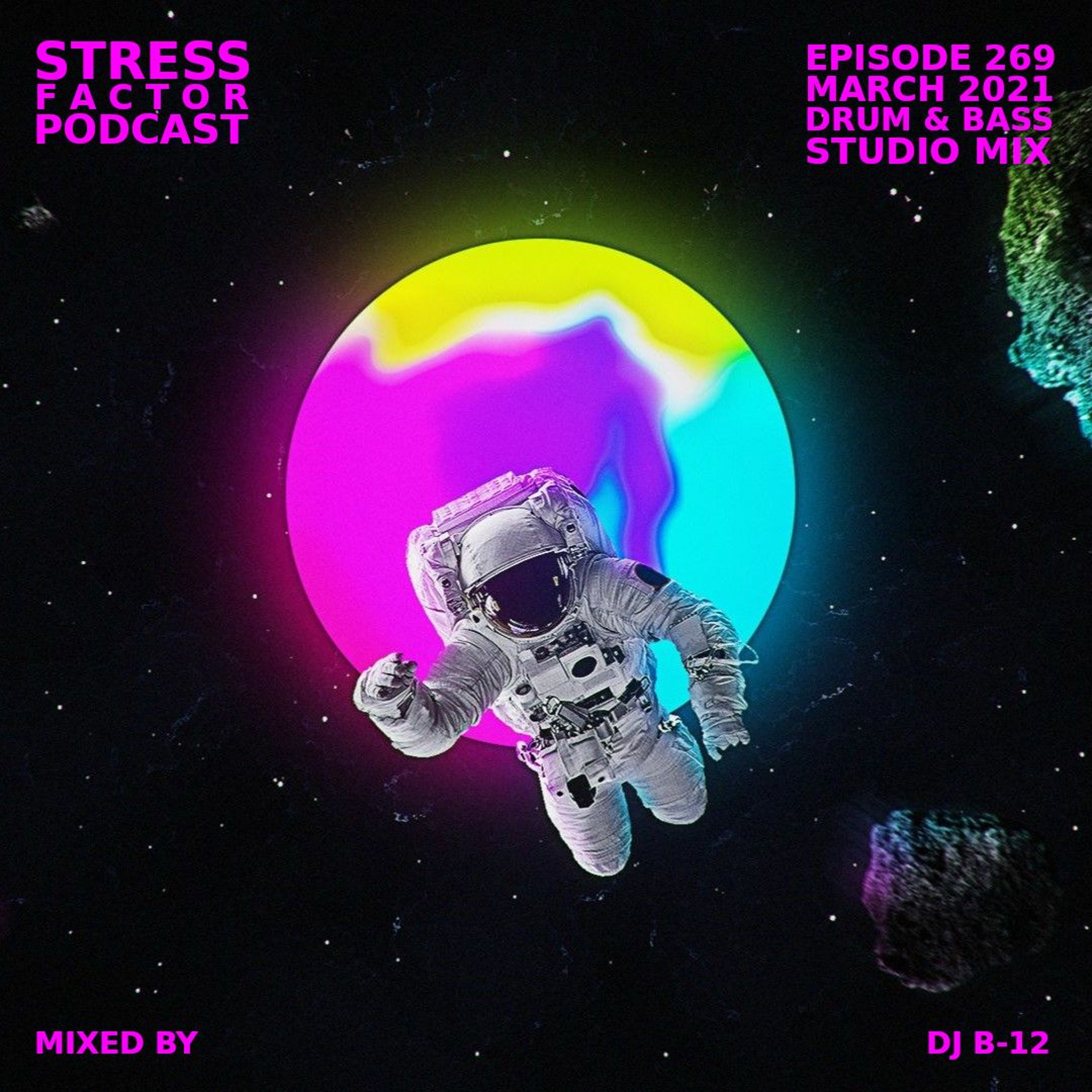 Stress Factor Podcast #269 - DJ B-12 - March 2021 Drum & Bass Studio Mix episode artwork